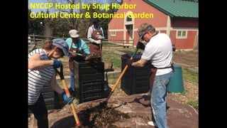 NYCCP Hosted by Snug Harbor
Cultural Center & Botanical Garden
 