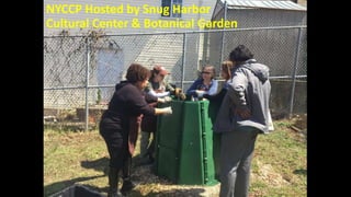 NYCCP Hosted by Snug Harbor
Cultural Center & Botanical Garden
 