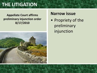 THE LITIGATION
Narrow issue
• Propriety of the
preliminary
injunction
Appellate Court affirms
preliminary injunction order
8/17/2010
 