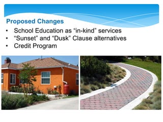 Proposed Changes
• School Education as “in-kind” services
• “Sunset” and “Dusk” Clause alternatives
• Credit Program
 