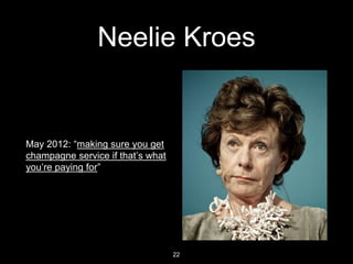 Neelie Kroes
• sechs Konsultationen
• Niederlande & Slowenien
verabschieden nationale
Gesetze
• BEREC Studie: 50 % mobil
und 20% Festnetz Kunden
betroffen
22
 