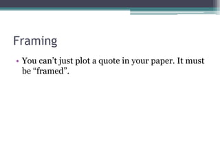 Framing
• You can’t just plot a quote in your paper. It must
be “framed”.
 