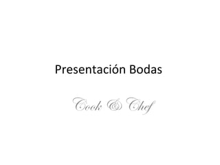 Presentación Bodas  Cook & Chef 