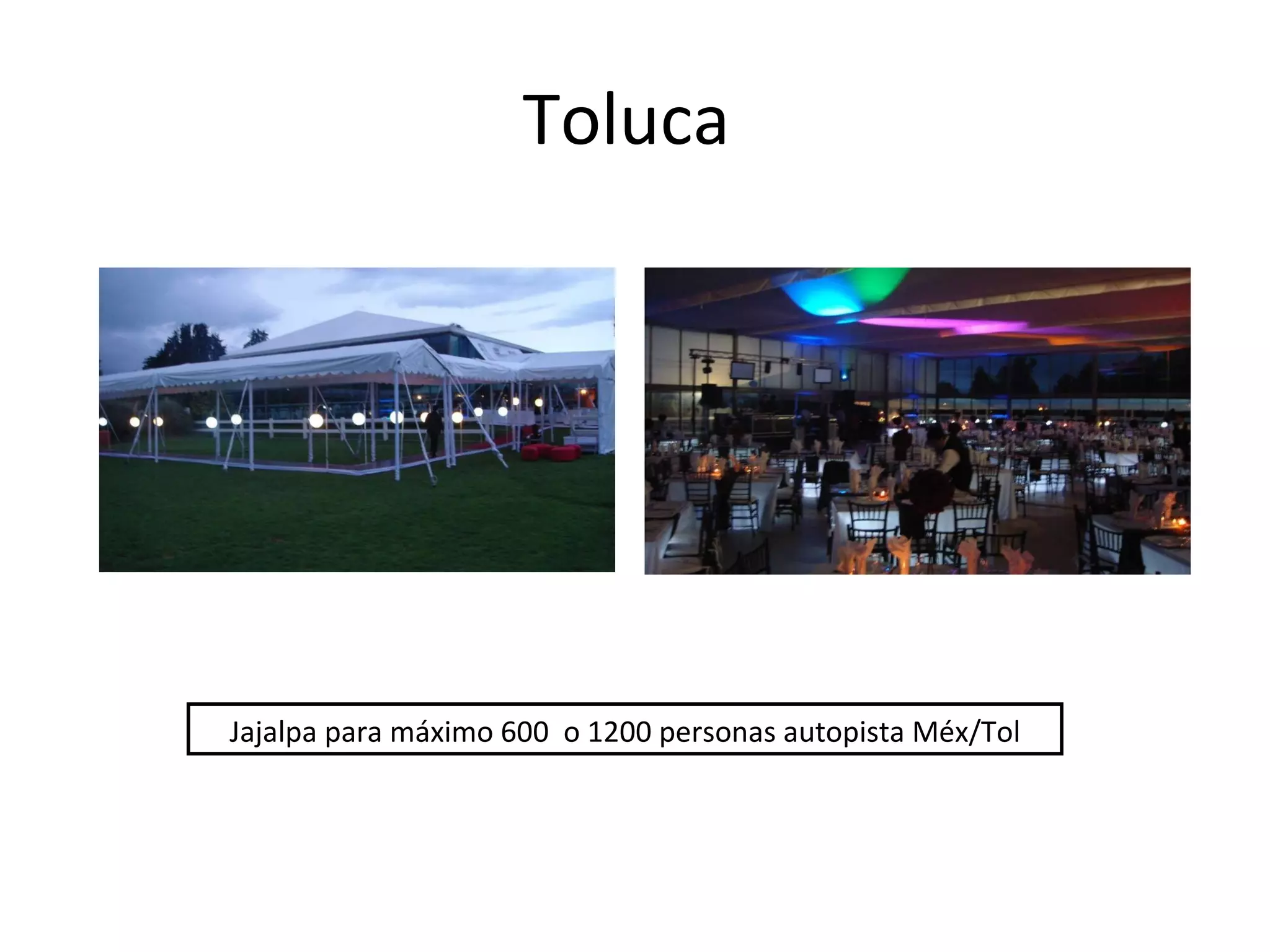 Toluca  Jajalpa para máximo 600  o 1200 personas autopista Méx/Tol 