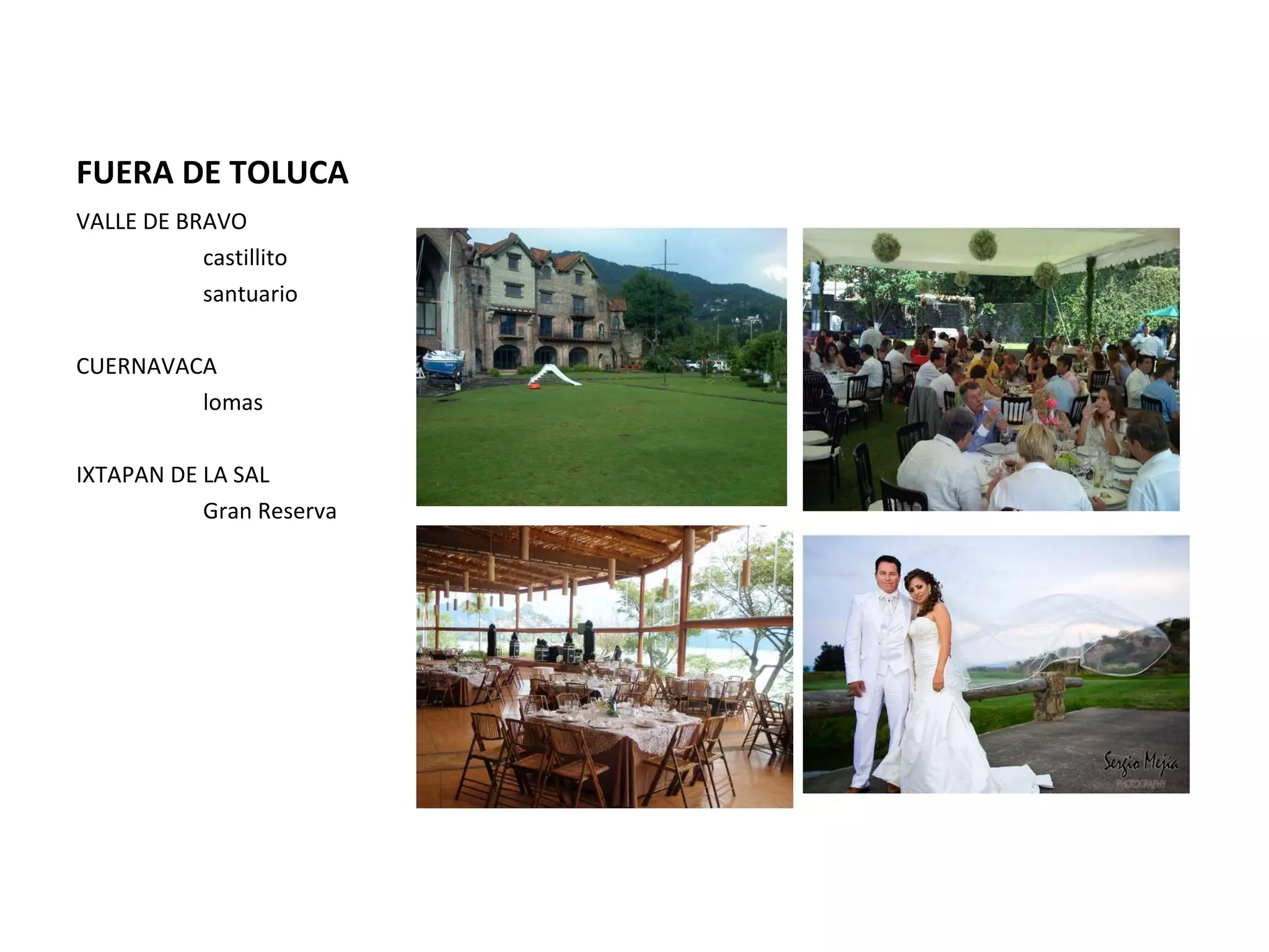 FUERA DE TOLUCA VALLE DE BRAVO castillito santuario  CUERNAVACA lomas  IXTAPAN DE LA SAL Gran Reserva  