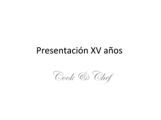 Presentación XV años  Cook & Chef 