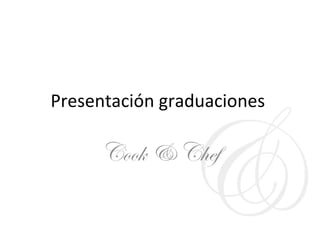 Presentación graduaciones  Cook & Chef 