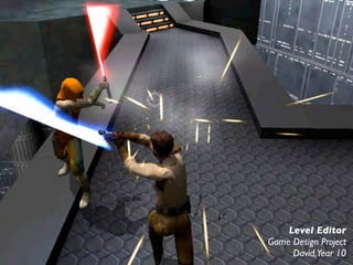 Level Editor
Game Design Project
     David,Year 10
 