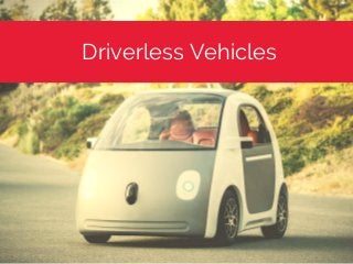 Driverless Vehicles
 