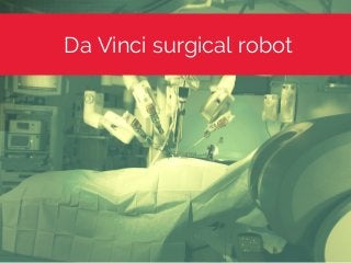 Da Vinci surgical robot
 