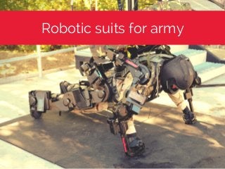 Robotic suits for army
 