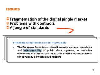 7
Issues
Fragmentation of the digital single market
Problems with contracts
A jungle of standards
 
