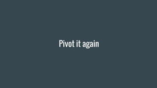 Pivot it again
 