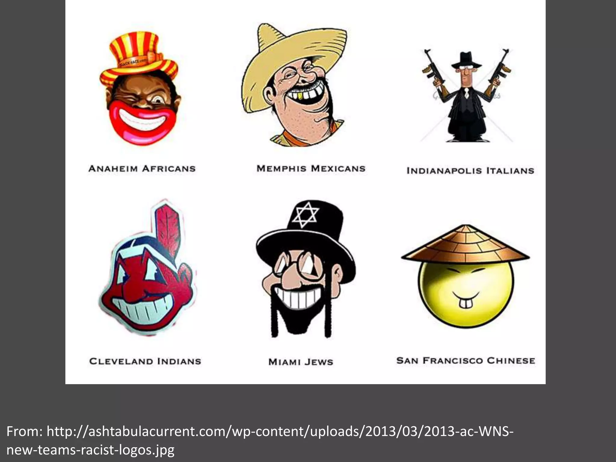 From: http://ashtabulacurrent.com/wp-content/uploads/2013/03/2013-ac-WNS-
new-teams-racist-logos.jpg
 