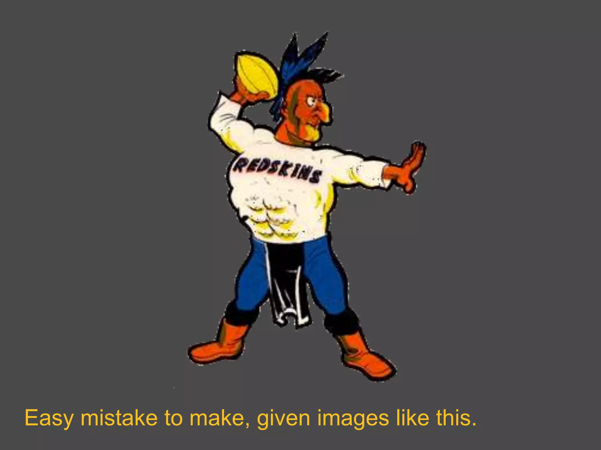 Easy mistake to make, given images like this.
 