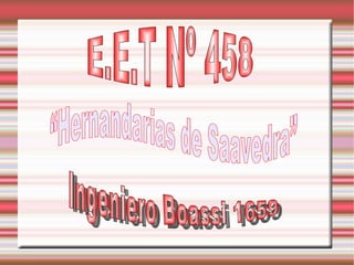 E.E.T. Nº458 "Hernandarias de Saavedra"