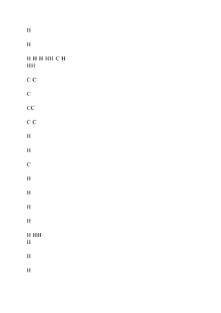 H
H
H H H HH C H
HH
C C
C
CC
C C
H
H
C
H
H
H
H
H HH
H
H
H
 