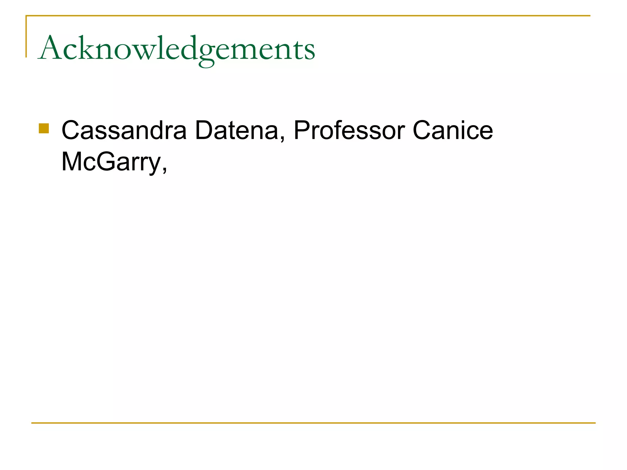 Acknowledgements Cassandra Datena, Professor Canice McGarry, 
