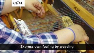 Express own feeling by weaving
5
 