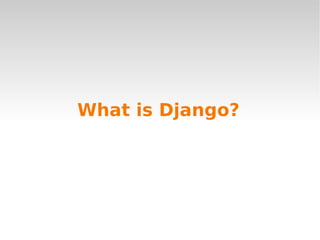 What is Django?
 