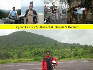 Beyond Career - Multi-faceted Interests & Hobbies
 