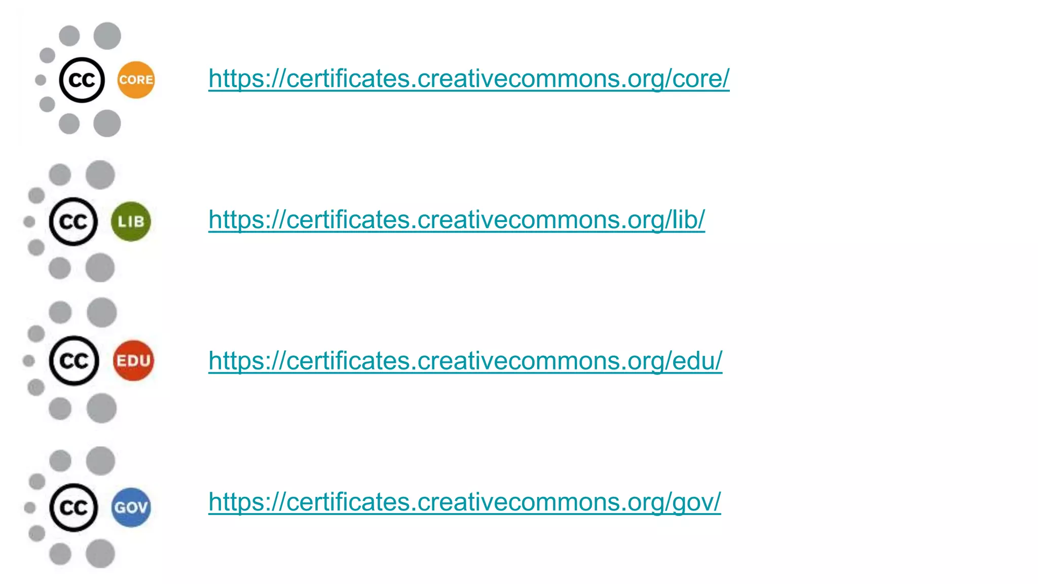 https://certificates.creativecommons.org/core/
https://certificates.creativecommons.org/lib/
https://certificates.creativecommons.org/edu/
https://certificates.creativecommons.org/gov/
 