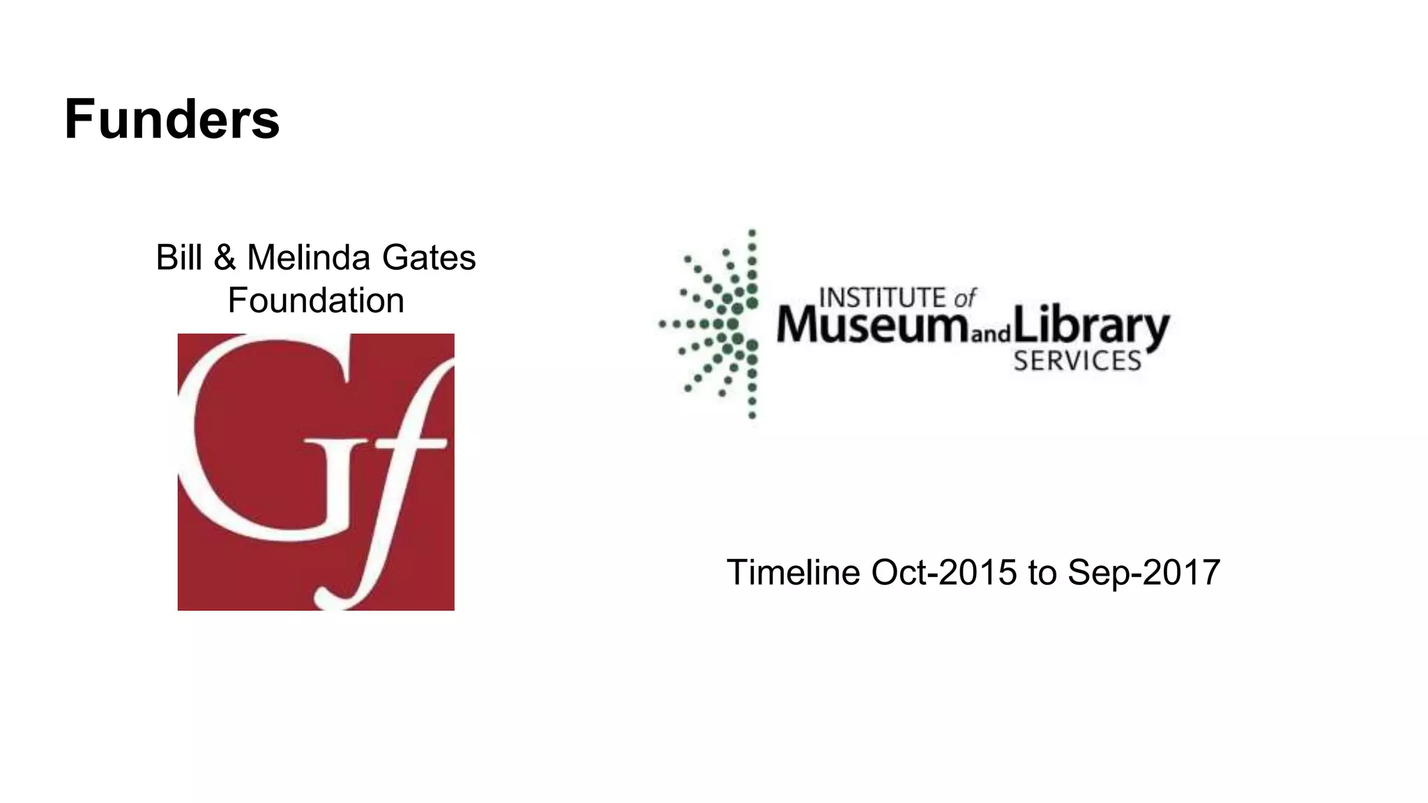 Funders
Bill & Melinda Gates
Foundation
Timeline Oct-2015 to Sep-2017
 