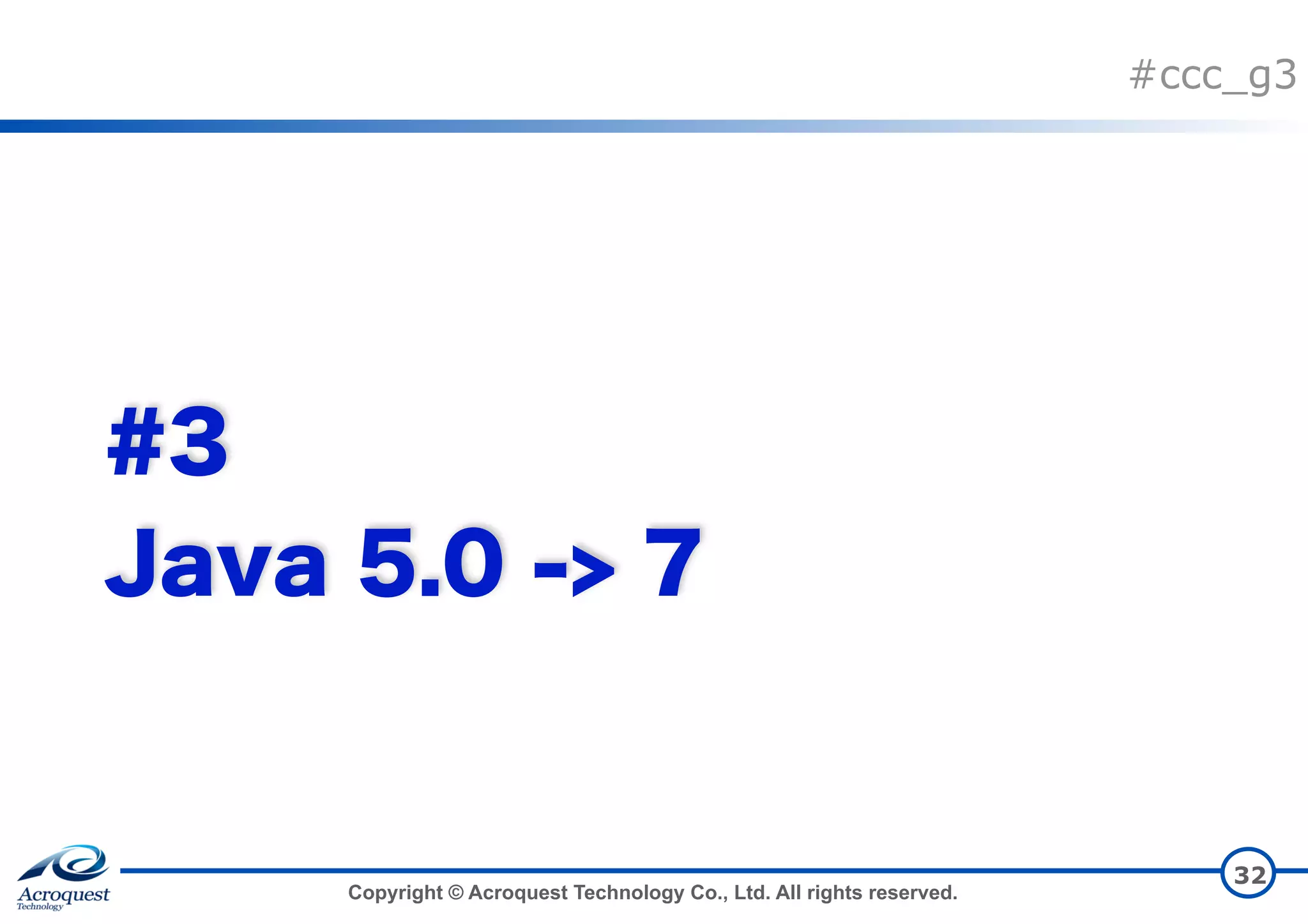 Copyright © Acroquest Technology Co., Ltd. All rights reserved. #ccc_g3 32 