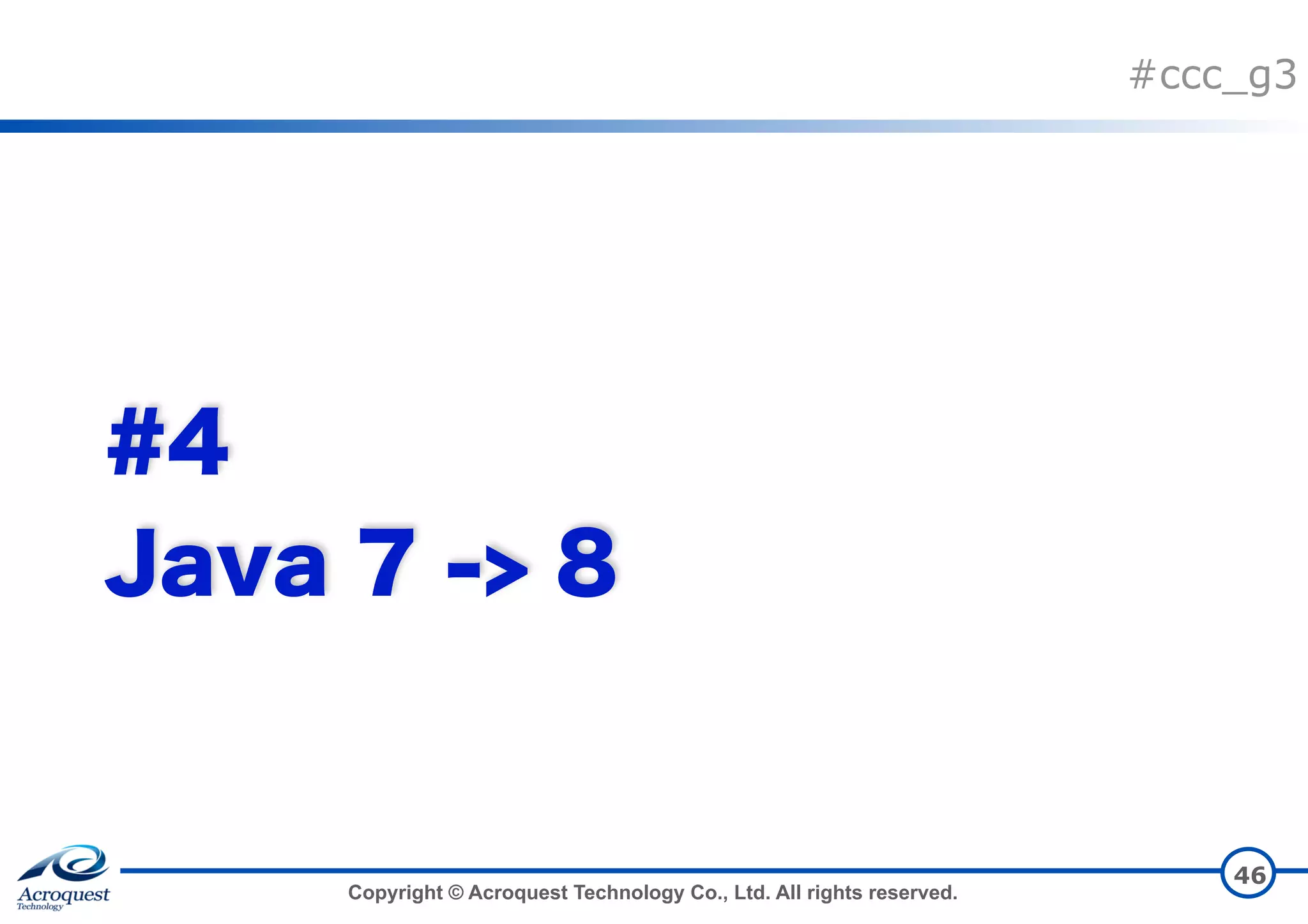 Copyright © Acroquest Technology Co., Ltd. All rights reserved. #ccc_g3 46 