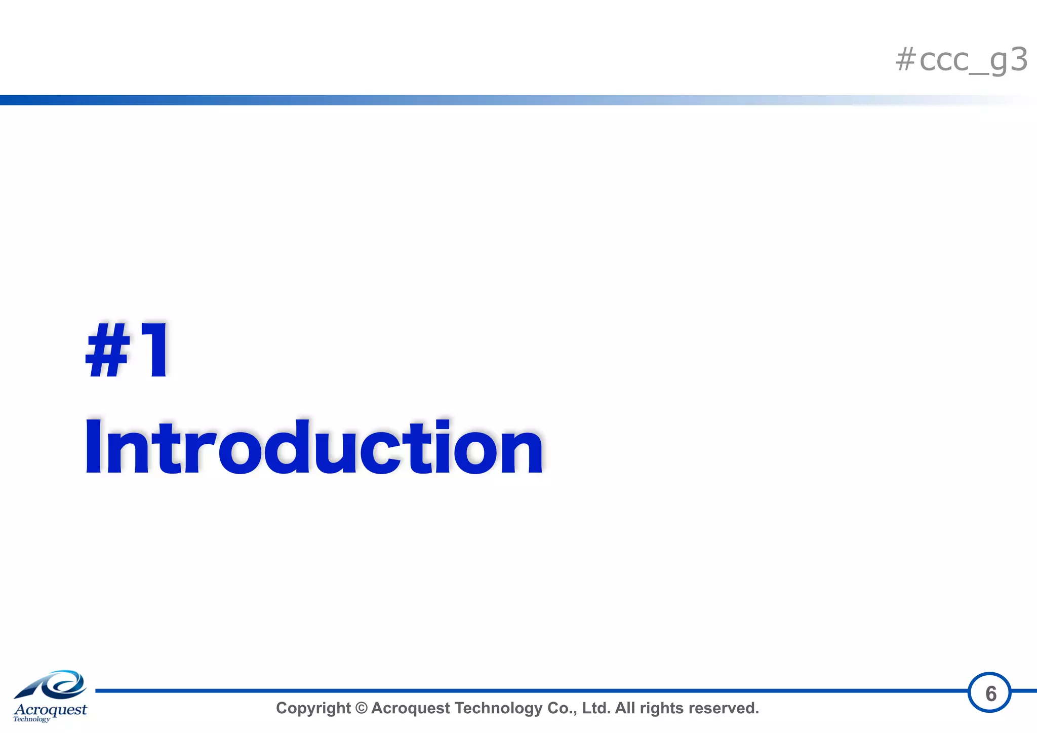 Copyright © Acroquest Technology Co., Ltd. All rights reserved. #ccc_g3   6 