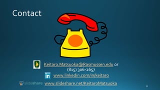 Keitaro.Matsuoka@Rasmussen.edu
www.linkedin.com/in/keitaro
www.slideshare.net/KeitaroMatsuoka
 