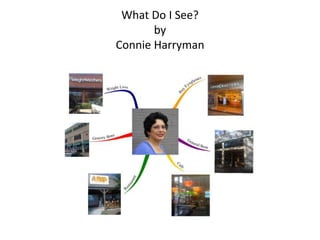 What Do I See?
       by
Connie Harryman
 