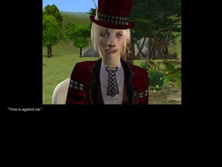 “ Time is against me.” 