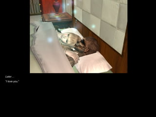 Later… “ I love you.” 