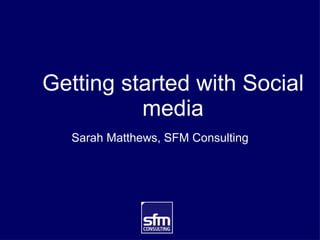 Getting started with Social media ,[object Object]