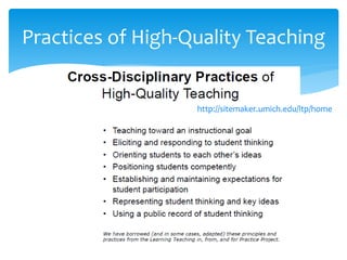 Practices of High-Quality Teaching
http://sitemaker.umich.edu/ltp/home
 