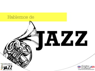 Hablemos de




              JAZZ
 