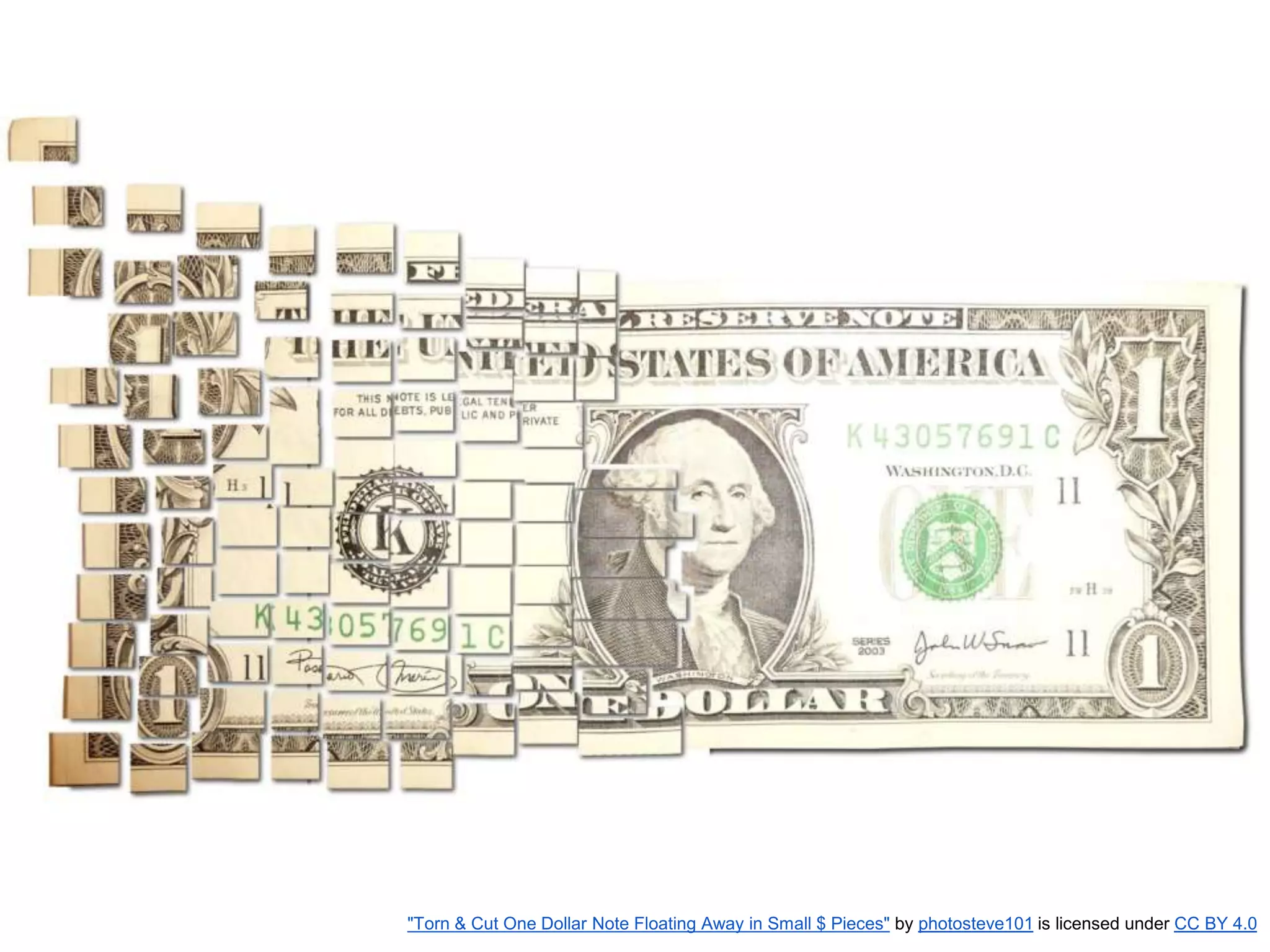 "Torn & Cut One Dollar Note Floating Away in Small $ Pieces" by photosteve101 is licensed under CC BY 4.0
 
