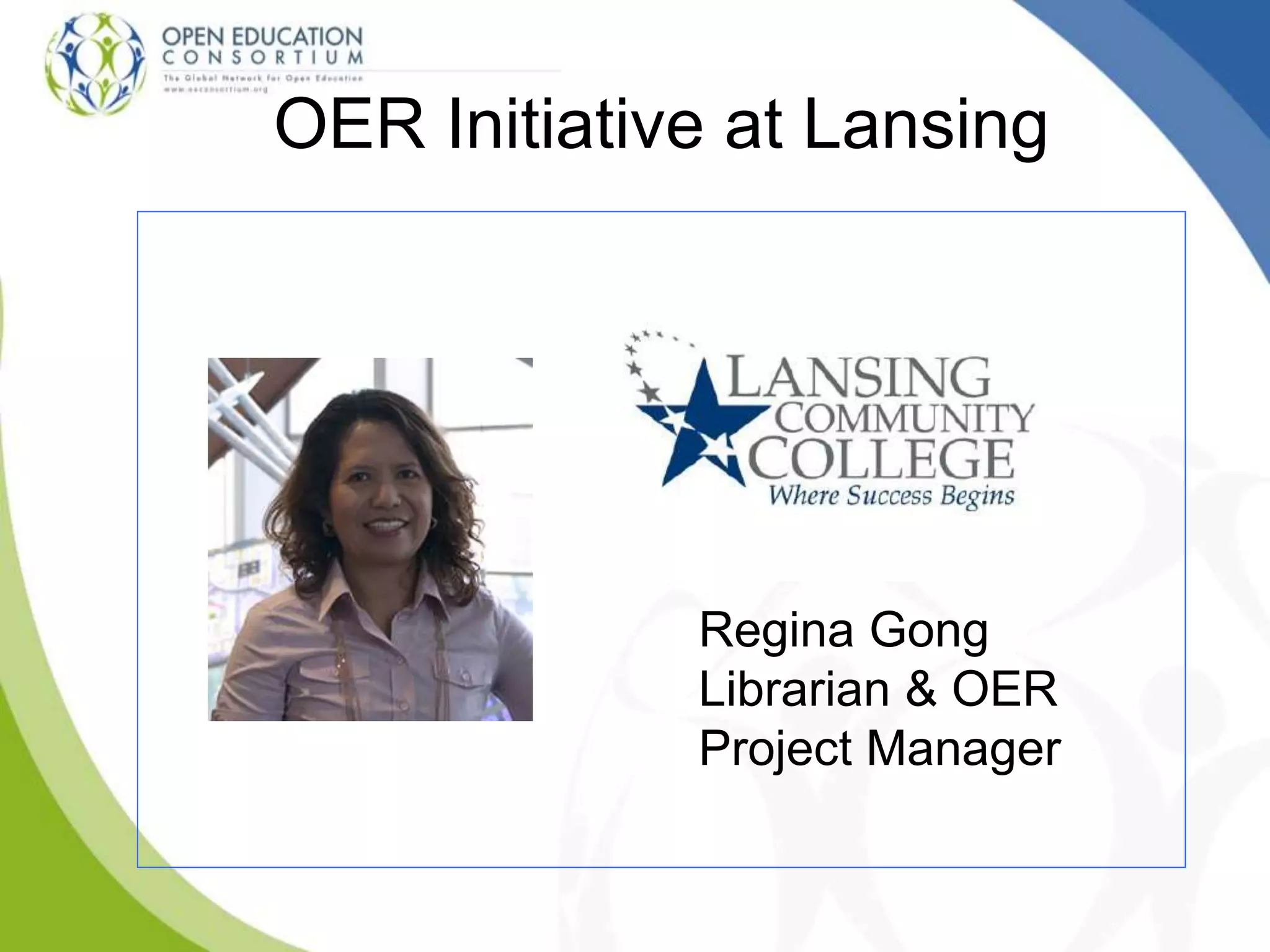 OER Initiative at Lansing
Regina Gong
Librarian & OER
Project Manager
 