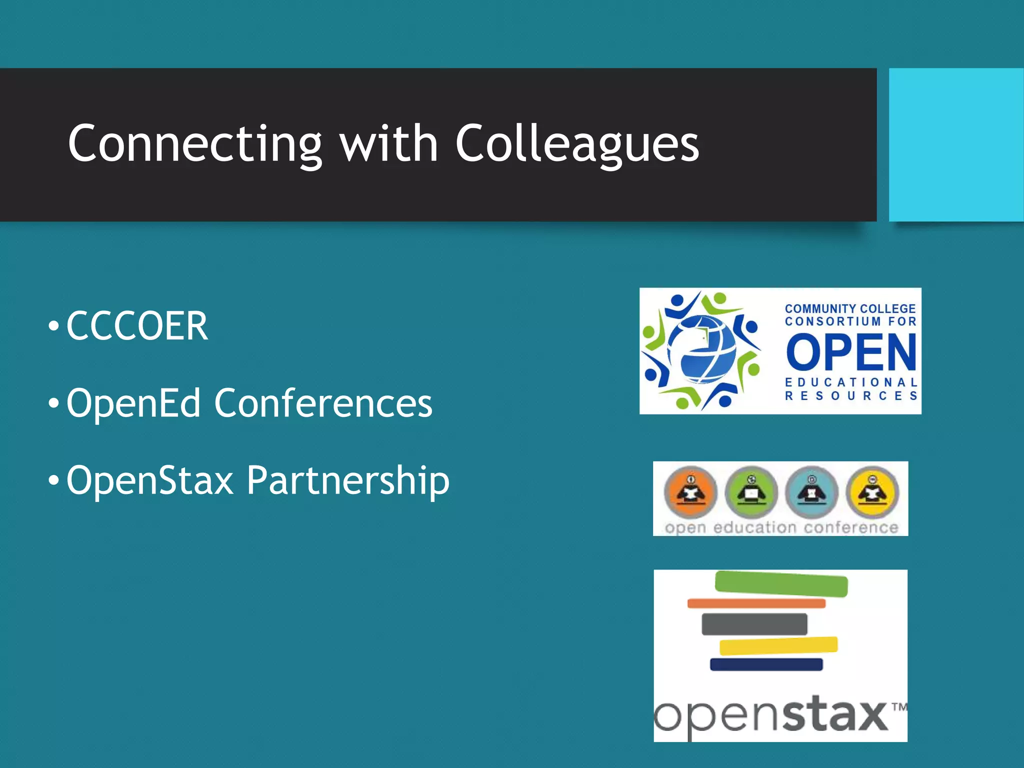 Connecting with Colleagues
•CCCOER
•OpenEd Conferences
•OpenStax Partnership
 