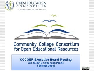 CCCOER Executive Board Meeting
Jan 28, 2015, 12:00 noon Pacific
1-888-886-3951()
 