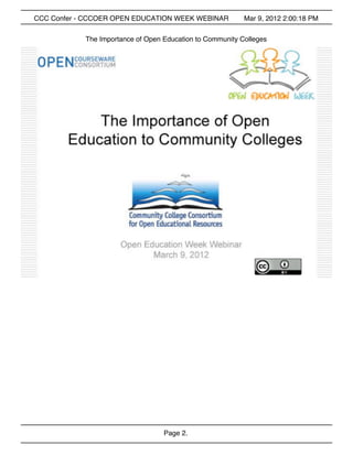 CCC Confer - CCCOER OPEN EDUCATION WEEK WEBINAR            Mar 9, 2012 2:00:18 PM


            The Importance of Open Education to Community Colleges




                                   Page 2.
 