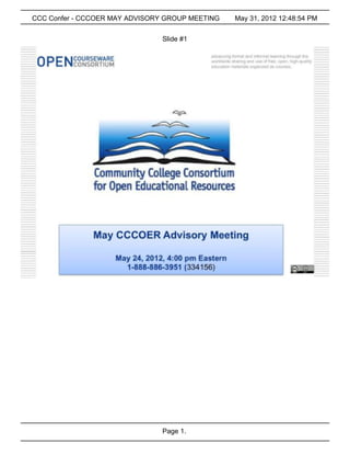 CCC Confer - CCCOER MAY ADVISORY GROUP MEETING   May 31, 2012 12:48:54 PM


                               Slide #1




                               Page 1.
 