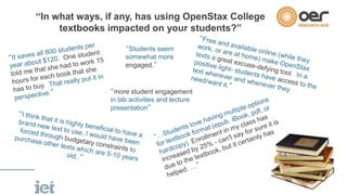 “In what ways, if any, has using OpenStax College 
textbooks impacted on your students?” 
“Students seem 
somewhat more 
e...
