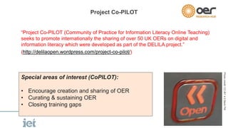 Project Co-PILOT 
“Project Co-PILOT (Community of Practice for Information Literacy Online Teaching) 
seeks to promote int...
