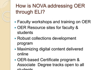 NOVA’s OER-Based General
Education Project at ELI
 Developed 25 OER-based courses to date saving
students over $200,000 i...