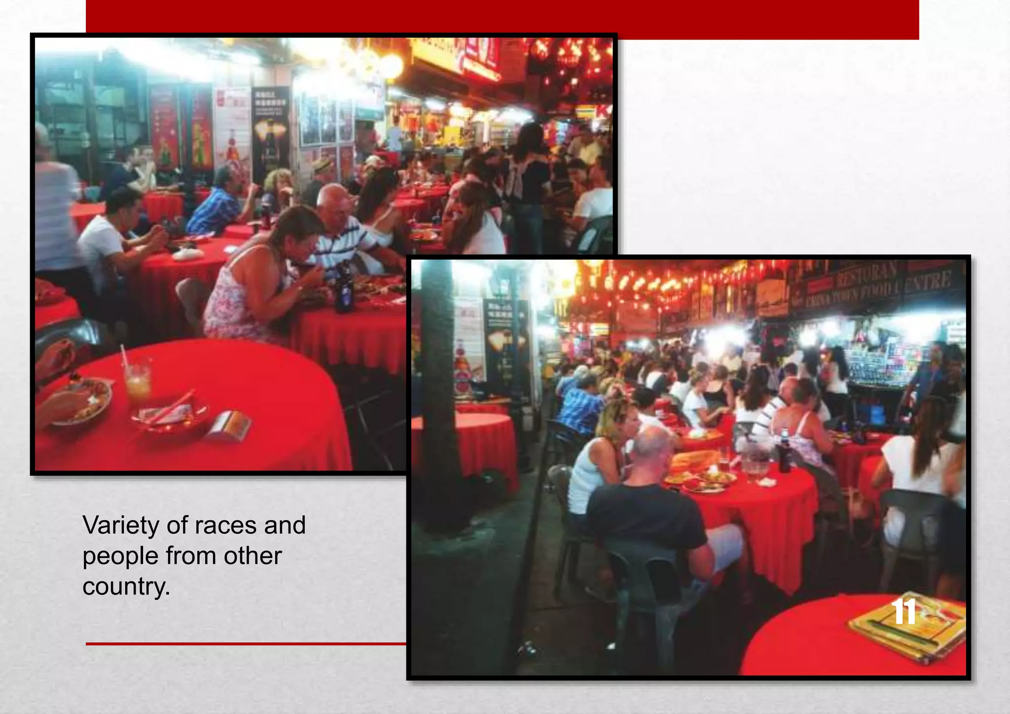 Variety of races and
people from other
country.

11

 