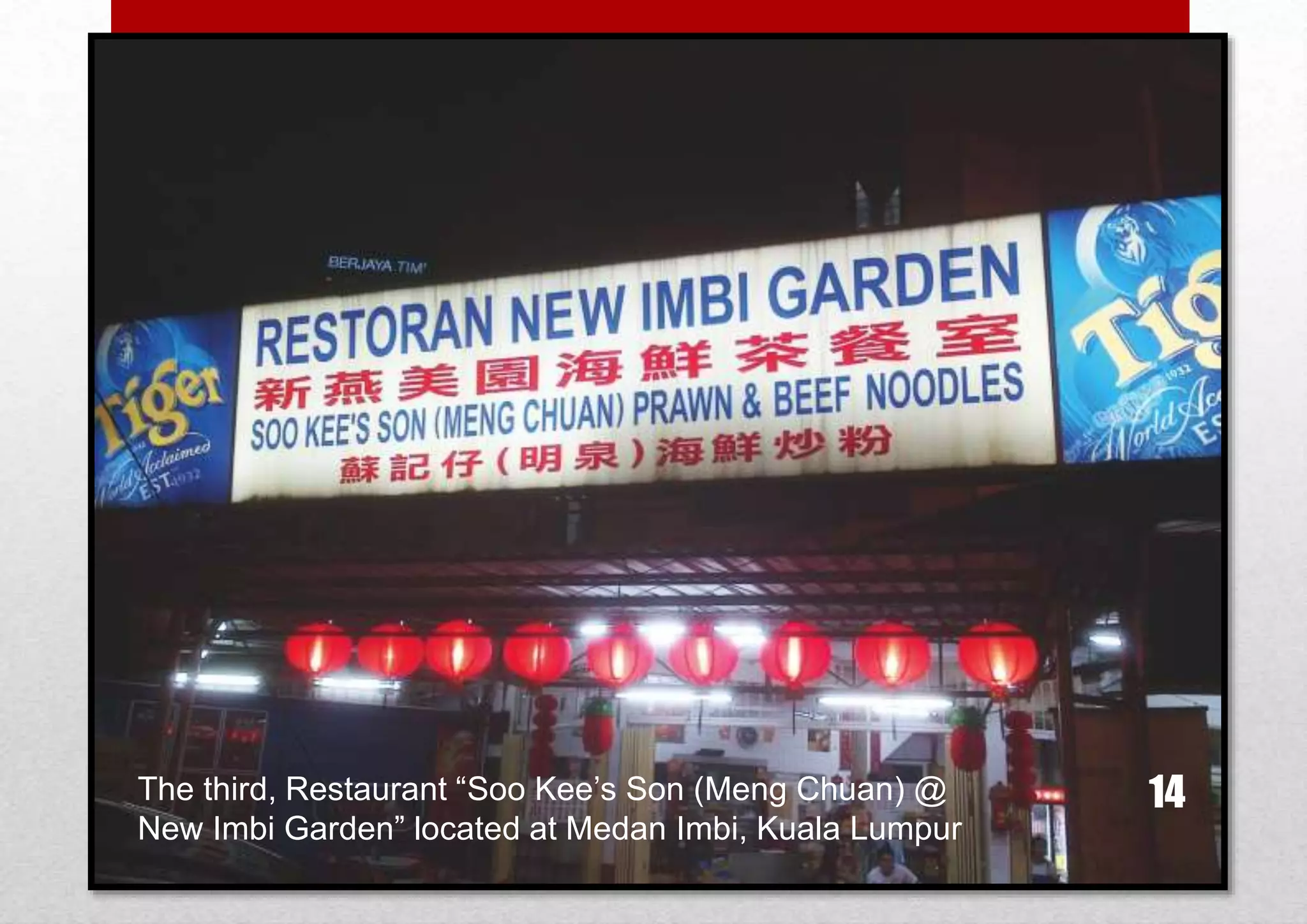 The third, Restaurant “Soo Kee’s Son (Meng Chuan) @
New Imbi Garden” located at Medan Imbi, Kuala Lumpur

14

 
