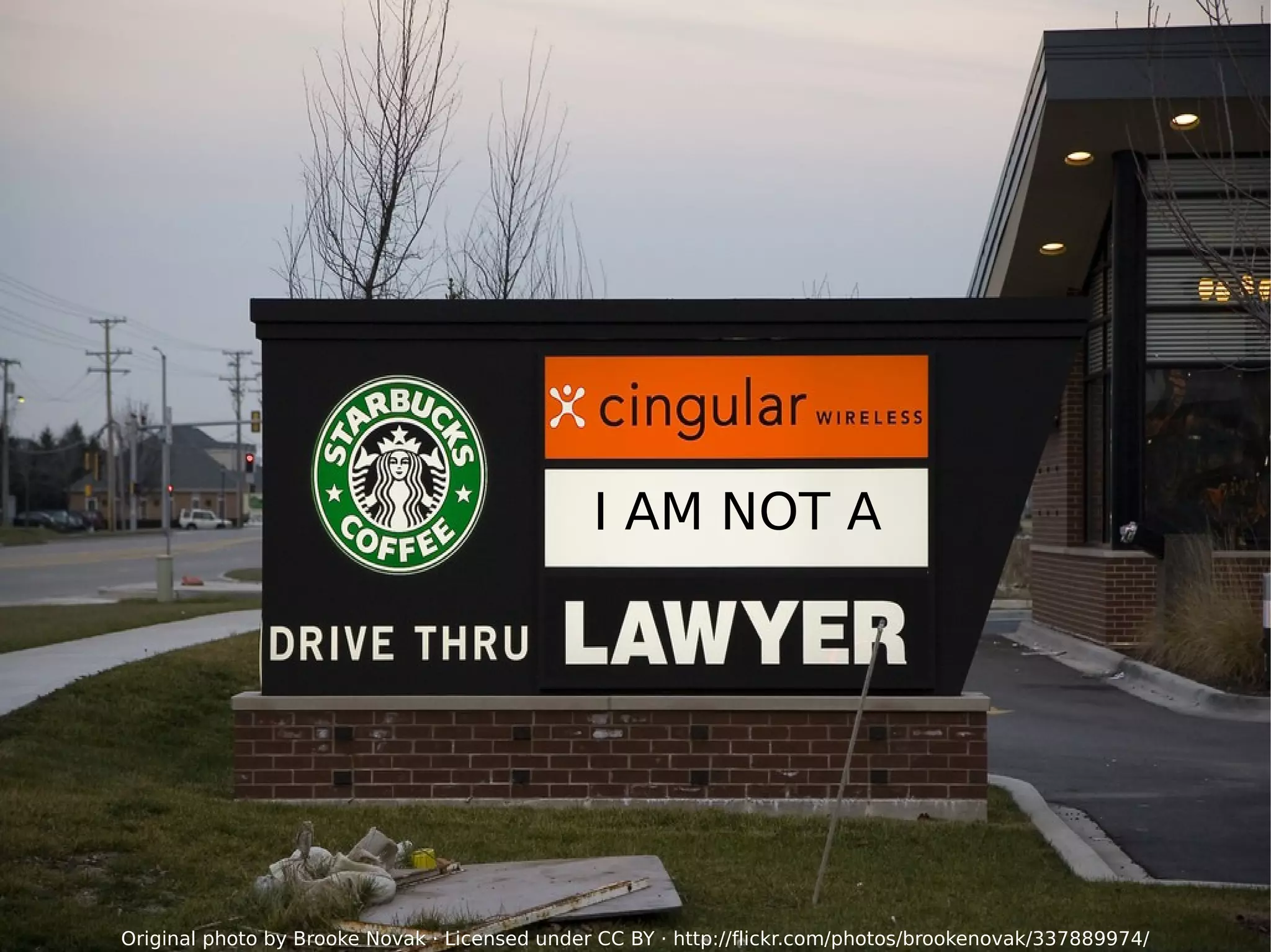 Original photo by Brooke Novak · Licensed under  CC BY  ·  http://flickr.com/photos/brookenovak/337889974/ I AM NOT A 