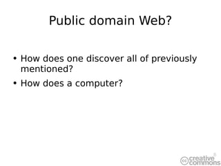 Public domain Web? How does one discover all of previously mentioned? How does a computer? 